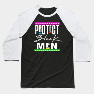 Protect Black Men Baseball T-Shirt